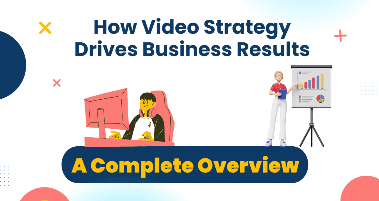 Illustration of a person with headphones and a computer, alongside another figure pointing at a graph, under the text 'How Video Strategy Drives Business Results'. Emphasizes 'A Complete Overview'. Related to episodic and emotional video content strategies for higher engagement.